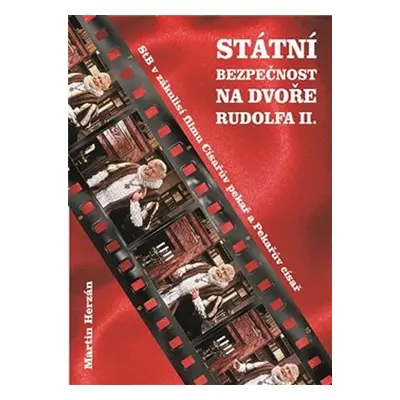 Státní bezpečnost na dvoře Rudolfa II. - Stb v zákulisí filmu Císařův pekař a Pekařův císař - Ma