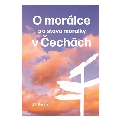 O morálce a o stavu morálky v Čechách - Jiří Šimek