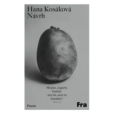 Návrh - Mouku, jogurty, banány (nevím, není to banální?) - Hana Kosáková