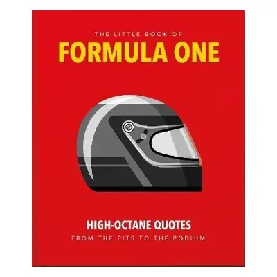 The Little Guide to Formula One: High-Octane Quotes from the Pits to the Podium - Hippo! Orange