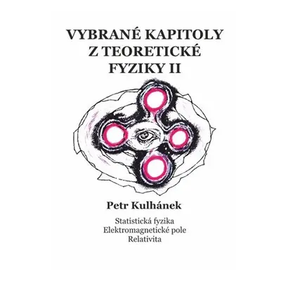 Vybrané kapitoly z teoretické fyziky II. - Petr Kulhánek