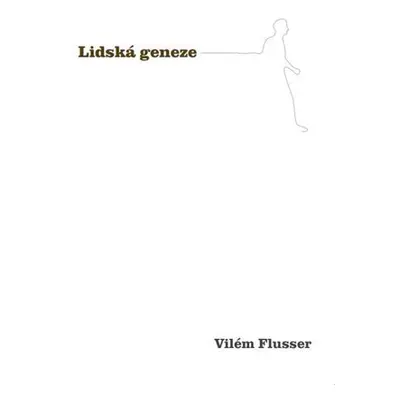 Lidská geneze - Vilém Flusser