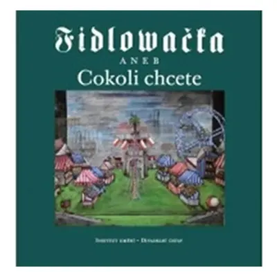 Fidlovačka aneb Cokoli chcete - Jitka Ludvová