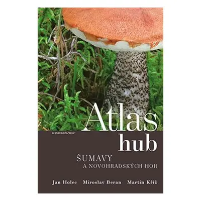 Atlas hub Šumavy a Novohradských hor - Miroslav Beran