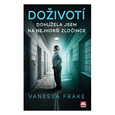 DOŽIVOTÍ - Dohlížela jsem na nejhorší zločince - Vanessa Frake