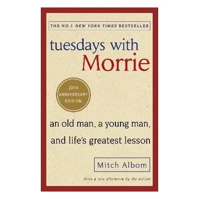 Tuesdays With Morrie : An old man, a young man, and life´s greatest lesson - Mitch Albom