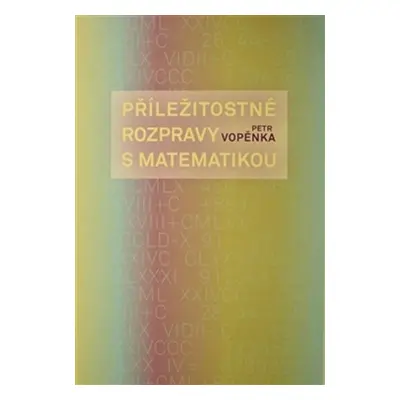 Příležitostné rozpravy s matematikou - Petr Vopěnka