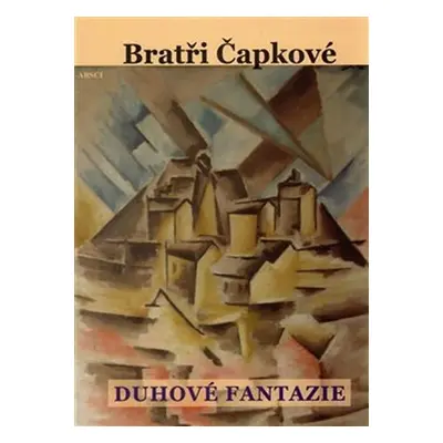 Bratři Čapkové: Prózy a divadelní hry z let 1907–1912 - Josef Čapek