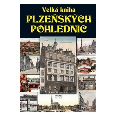 Velká kniha plzeňských pohlednic - Petr Mazný