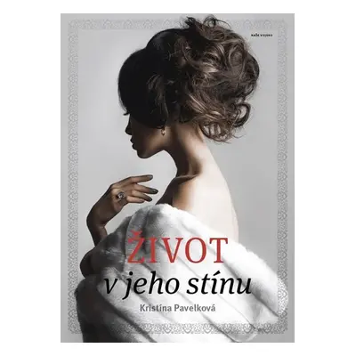 Život v jeho stínu - Kristína Pavelková