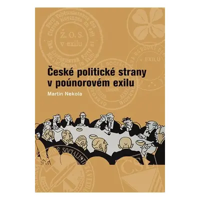 České politické strany v poúnorovém exilu - Martin Nekola