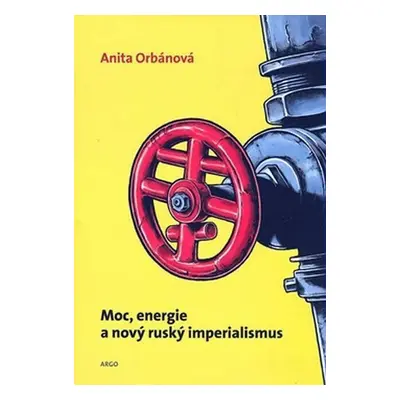 Moc, energie a nový ruský imperialismus - Anita Orbán