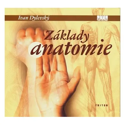 Základy anatomie, 1. vydání - Ivan Dylevský