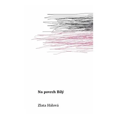 Na povrch Bílý - Zlata Hálová