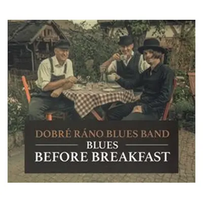 Blues Before Breakfast - CD, 1. vydání - ráno blues band Dobré