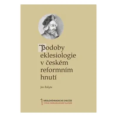 Podoby eklesiologie v českém reformním hnutí - Jan Rokyta