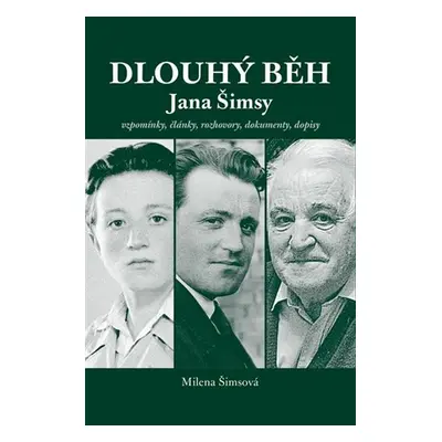 Dlouhý běh - vzpomínky, články, rozhovory, dokumenty, dopisy - Milena Šimsová