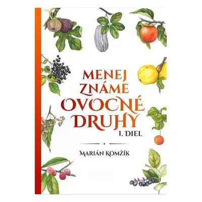 Menej známe ovocné druhy I.diel (slovensky) - Marián Komžík