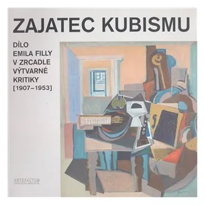 Zajatec kubismu - dílo Emila Filly v zrcadle výtva - Tomáš Winter