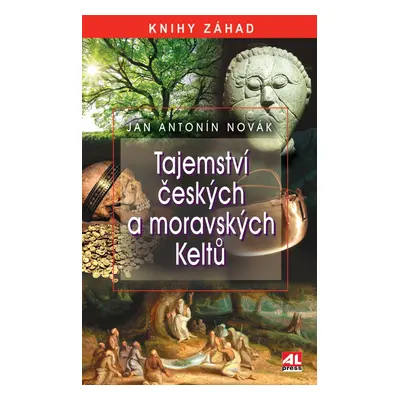 Tajemství českých a moravských Keltů - Jan A. Novák