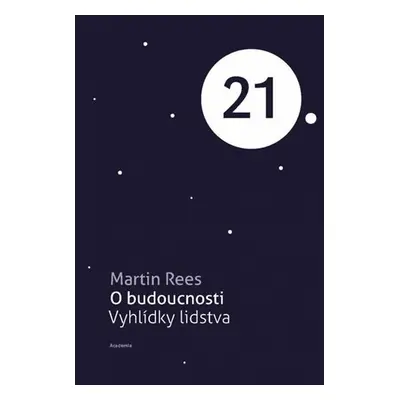 O budoucnosti - Vyhlídky lidstva - Martin Rees