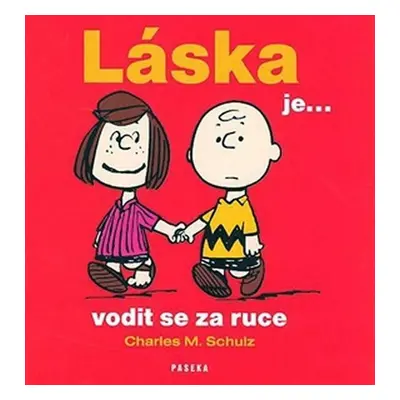 Láska je...vodit se za ruce - M. Charles Schulz