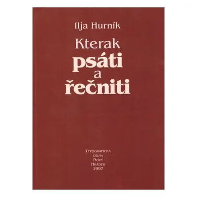 Kterak psáti a řečniti - Ilja Hurník