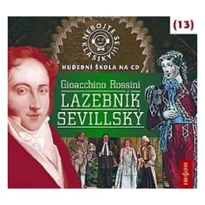 Nebojte se klasiky 13 - Gioacchino Rossini: Lazebník sevillský - CD - Gioacchino Rossini