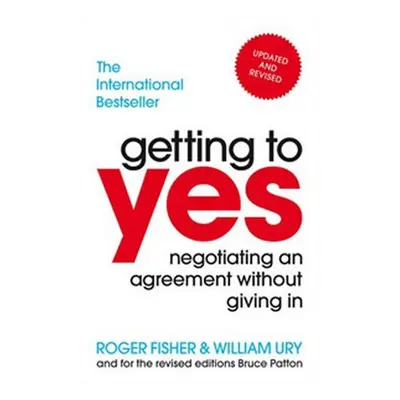 Getting To Yes - Negotiating An Agreement Without Giving In - Roger Fisher