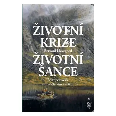 Životní krize životní šance - Vývoj člověka mezi dětstvím a stářím - Bernardus Cornelis Johannes