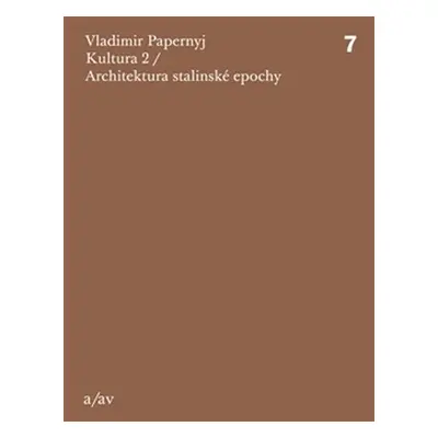 Kultura 2 / Architektura stalinské epochy - Vladimir Papernyj