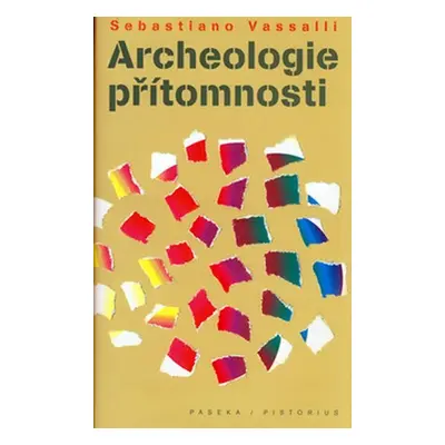 Archeologie přítomnosti - Sebastiano Vassalli