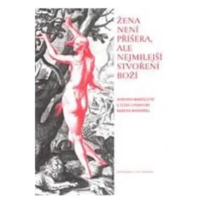 Žena není příšera, ale nejmilejší stvoření Boží - Jana Ratajová