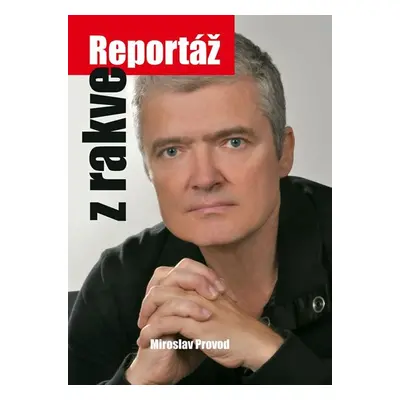 Reportáž z rakve - Miroslav Provod