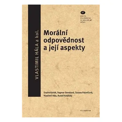 Morální odpovědnost a její aspekty - Ediční řada Filosofie a sociální vědy, svazek 47 - Vlastimi