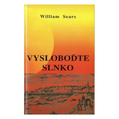 Vysloboďte slnko - William Sears