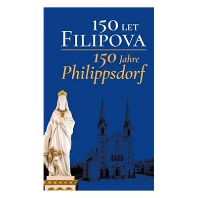 150 let Filipova / 150 Jahre Philippsdorf - Kolektiv autorú