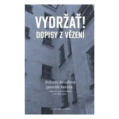 Vydržať! Dopisy z vězení - Jaromír Šavrda