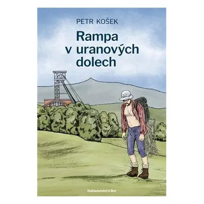 Rampa v uranových dolech - Petr Košek