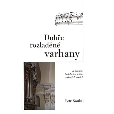 Dobře rozladěné varhany - Petr Koukal