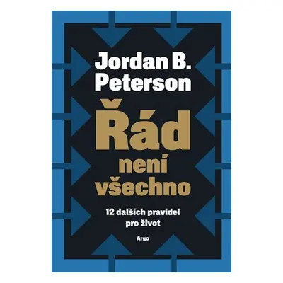 Řád není všechno - 12 dalších pravidel pro život - Jordan B. Peterson