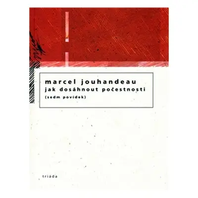 Jak dosáhnout počestnosti - Marcel Jouhandeau