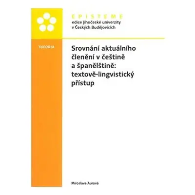 Srovnání aktuálního členění v češtině a španělštině: textově-lingvistický přístup - Miroslava Au