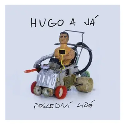 Poslední lidé - CD - a já Hugo