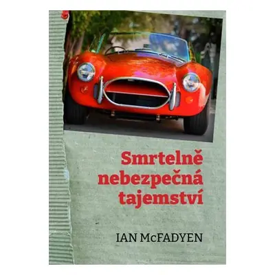 Smrtelně nebezpečná tajemství - Ian McFadyen