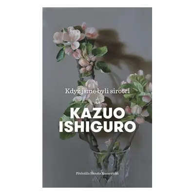 Když jsme byli sirotci - Kazuo Ishiguro