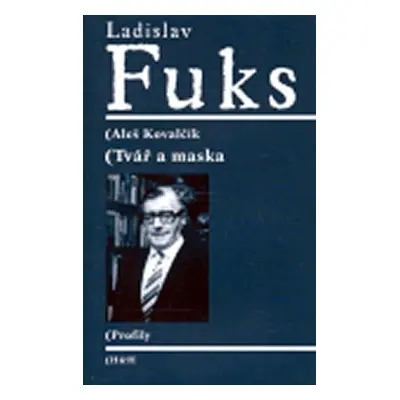 Ladislav Fuks - Tvář a maska - Aleš Kovalčík