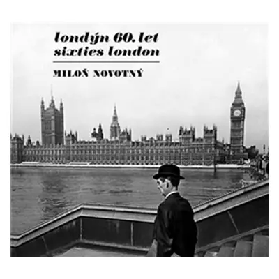 Londýn 60. let / Sixties London (ČJ, AJ) - Miloň Novotný