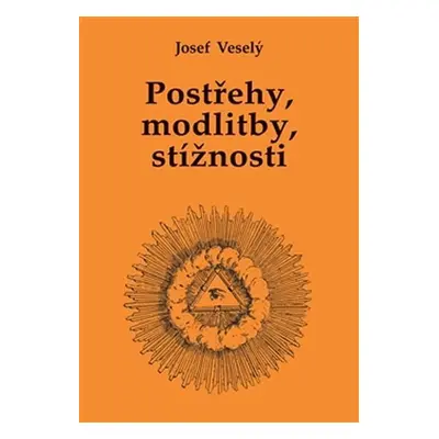 Postřehy, modlitby, stížnosti - Josef Veselý