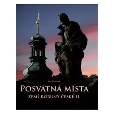 Posvátná místa zemí Koruny české II. - Petr Dvořáček